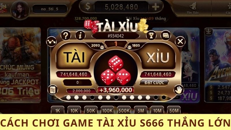 Cách chơi game tài xỉu s666 thắng lớn