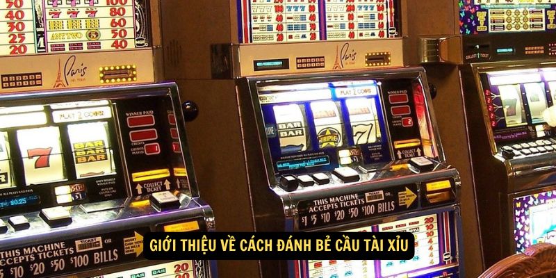 Giới thiệu về cách đánh bẻ cầu tài xỉu