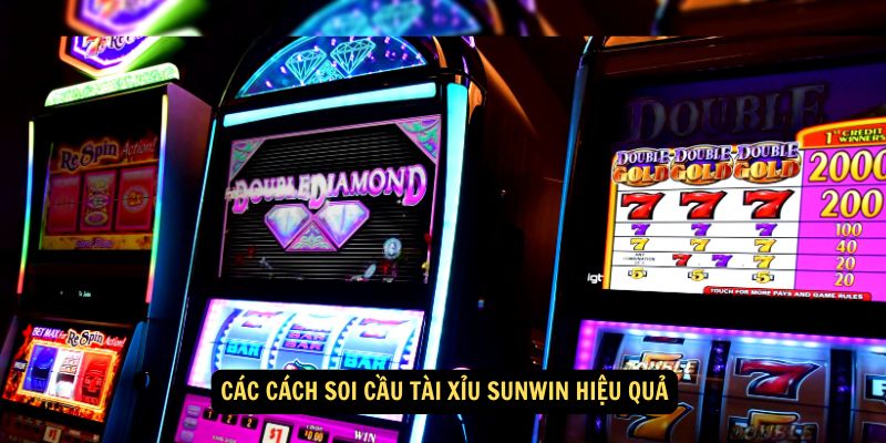 Các cách soi cầu tài xỉu sunwin hiệu quả