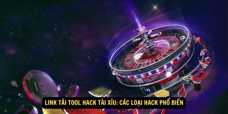 Link Tải Tool Hack Tài Xỉu: Các loại hack phổ biến