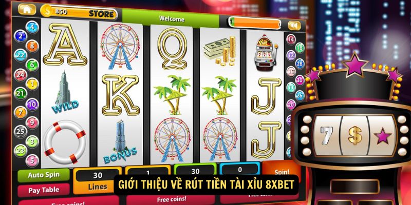 Giới thiệu về rút tiền tài xỉu 8xbet