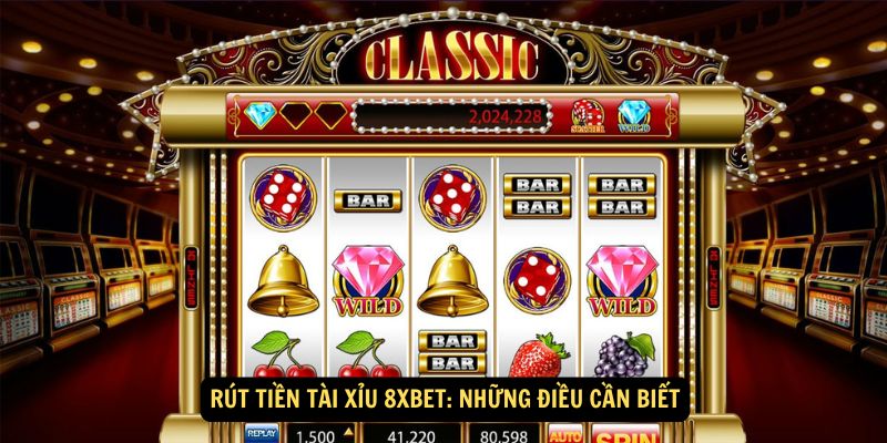 Các phương thức rút tiền tài xỉu 8xbet