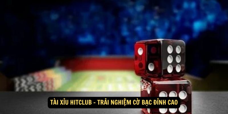 Quy luật trò chơi và cách tính điểm Tài Xỉu Hitclub