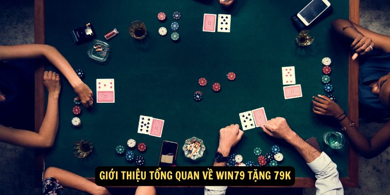 Giới thiệu tổng quan về Win79 tặng 79K